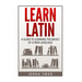 Learn Latin: A Guide to Learning the Basics of a New Language