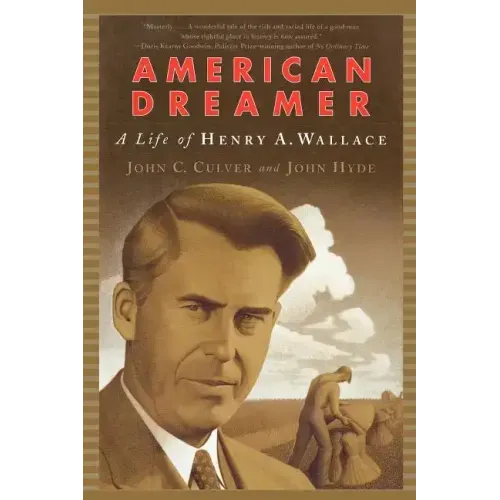 American Dreamer: The Life of Henry A. Wallace