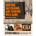 The Complete Guide to Hunting, Butchering, and Cooking Wild Game, Volume 2: Small Game and Fowl
