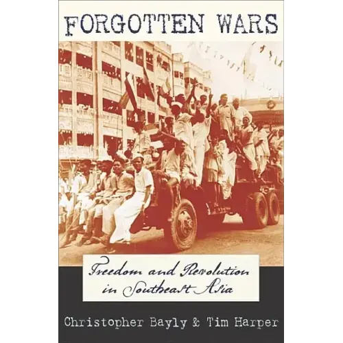 Forgotten Wars: Freedom and Revolution in Southeast Asia