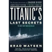 Titanic's Last Secrets: The Further Adventures of Shadow Divers John Chatterton and Richie Kohler
