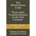 The Momentous Leap - Thriveable Transformation in the 21st Century: : Healing Ourselves, Healing Our Planet