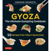 Gyoza: The Ultimate Dumpling Cookbook: 50 Recipes from Tokyo's Gyoza King - Pot Stickers, Dumplings, Spring Rolls and More!