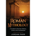 Roman Mythology: A Guide to Roman History, Gods, and Goddesses