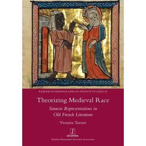Theorizing Medieval Race: Saracen Representations in Old French Literature
