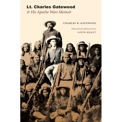 Lt. Charles Gatewood & His Apache Wars Memoir