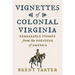 Vignettes of Colonial Virginia: Remarkable Stories from the Founding of America