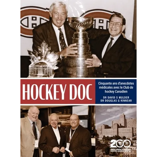 Hockey Doc: Cinquante ans d'anecdotes médicales avec le Club de hockey Canadien