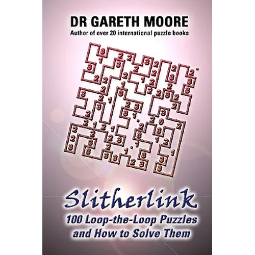 Slitherlink: 100 Loop-the-Loop Puzzles and How to Solve Them