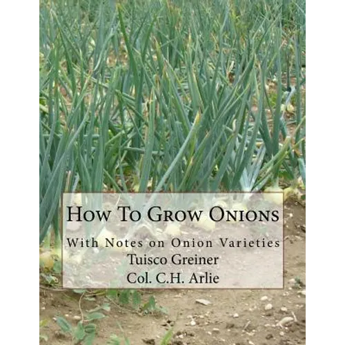 How To Grow Onions: With Notes on Onion Varieties