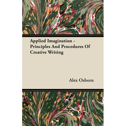 Applied Imagination - Principles and Procedures of Creative Writing