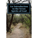 An Introduction to the Seven Spirits of God: Friends you need for the journey of your life