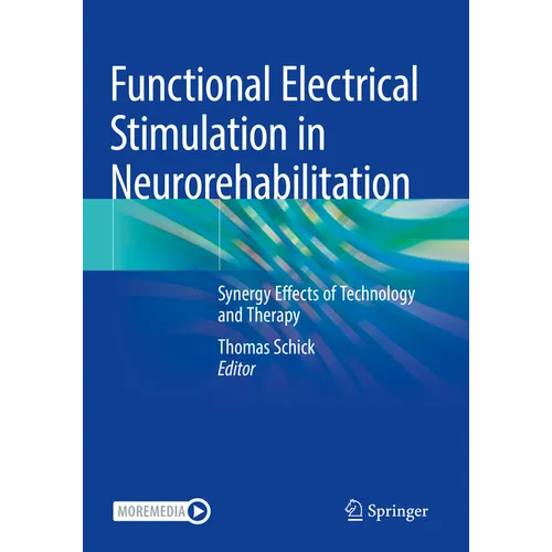 Functional Electrical Stimulation in Neurorehabilitation: Synergy Effects of Technology and Therapy