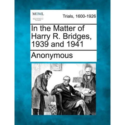In the Matter of Harry R. Bridges, 1939 and 1941