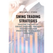 Swing Trading Strategies: Master the Art of Swing Trading: Proven Techniques for Profiting in Volatile Markets