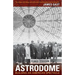The Astrodome: Building an American Spectacle