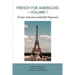 French for Americans--Volume 1: A clear and easy method for beginners
