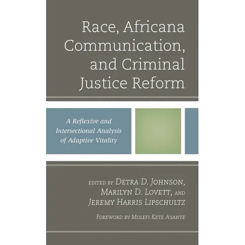 Race, Africana Communication, and Criminal Justice Reform: A Reflexive and Intersectional Analysis of Adaptive Vitality