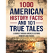 1000 American History Facts and 101 True Tales: A Journey Through America's Defining Moments and Figures