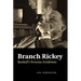 Branch Rickey: Baseball's Ferocious Gentleman