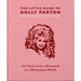 The Little Guide to Dolly Parton: It's Hard to Be a Diamond in a Rhinestone World