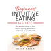 Beginners Intuitive Eating Guide: The Anti-Diet Guide to Stop Chronic Dieting, Make Peace with Food, & Love Yourself