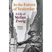 In the Future of Yesterday: A Life of Stefan Zweig
