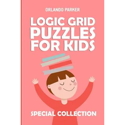 Logic Grid Puzzles For Kids: Mirukuti Puzzles