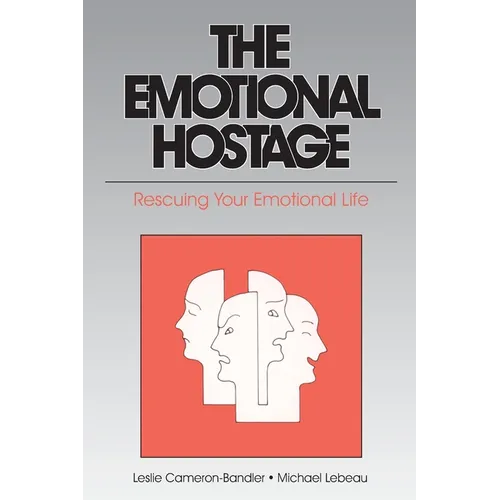 The Emotional Hostage: Rescuing Your Emotional Life