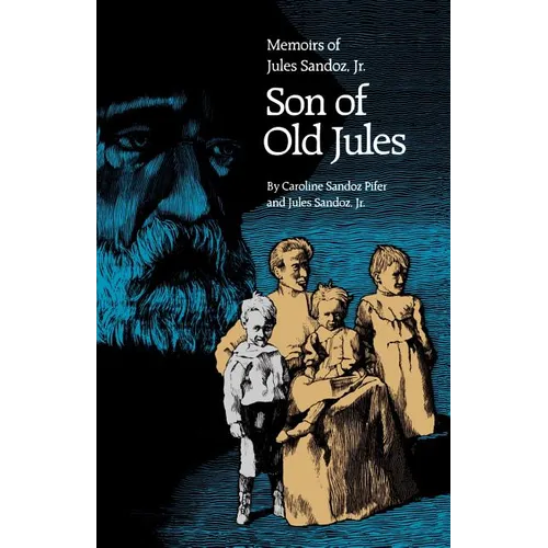 Son of Old Jules: Memoirs of Jules Sandoz, Jr.