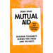 Mutual Aid: Building Solidarity During This Crisis (and the Next)