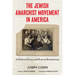 The Jewish Anarchist Movement in America: A Historical Review and Personal Reminiscences