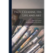 Paul Cézanne, His Life and Art