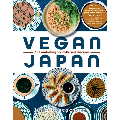 Vegan Japan: 70 Comforting Plant-Based Recipes