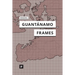 Guantánamo Frames