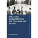 Strategic Intelligence in the Cold War and Beyond