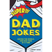 Super Dad Jokes: Saving the World, One Bad Joke at a Time