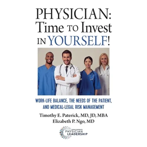 Physician: Time to Invest in Yourself!: Work-life Balance, the Needs of the Patient, and Medical-Legal Risk Management