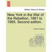 New York in the War of the Rebellion, 1861 to 1865. Second edition.