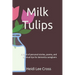 Milk Tulips: A book of poems, personal stories and survival tips for dementia caregivers