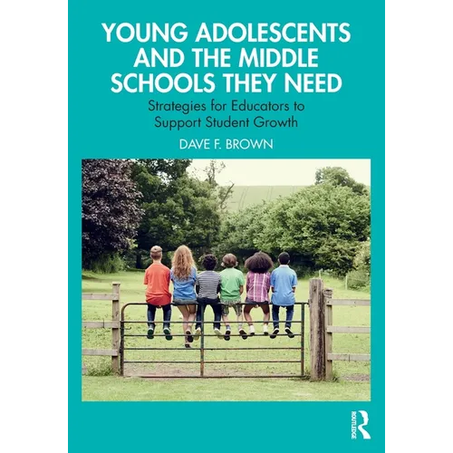 Young Adolescents and the Middle Schools They Need: Strategies for Educators to Support Student Growth