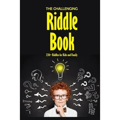 The Challenging Riddle Book: 230+ Riddles for Kids and Family: Riddles For Smart Kids