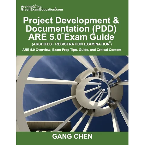 Project Development & Documentation (PDD) ARE 5.0 Exam Guide (Architect Registration Examination): ARE 5.0 Overview, Exam Prep Tips, Guide, and Critic