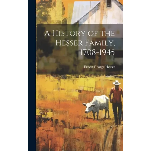 A History of the Hesser Family, 1708-1945