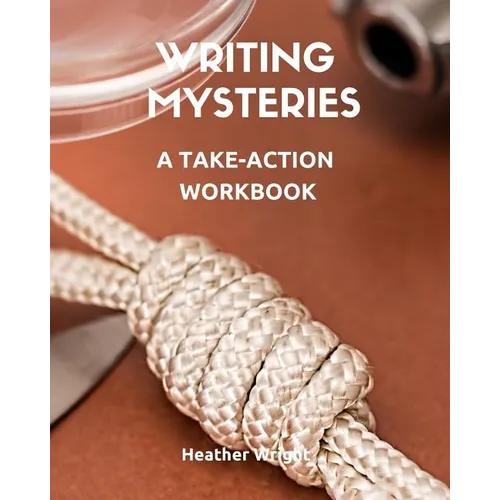 Writing Mysteries: A Take-Action Workbook
