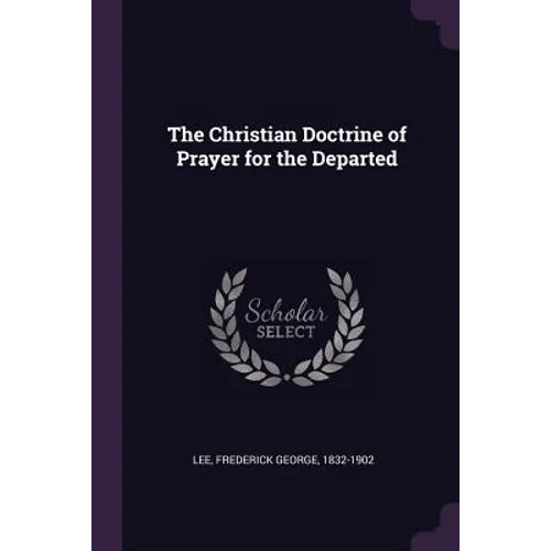 The Christian Doctrine of Prayer for the Departed