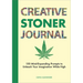 Creative Stoner Journal: 150 Mind-Expanding Prompts to Unleash Your Imagination While High