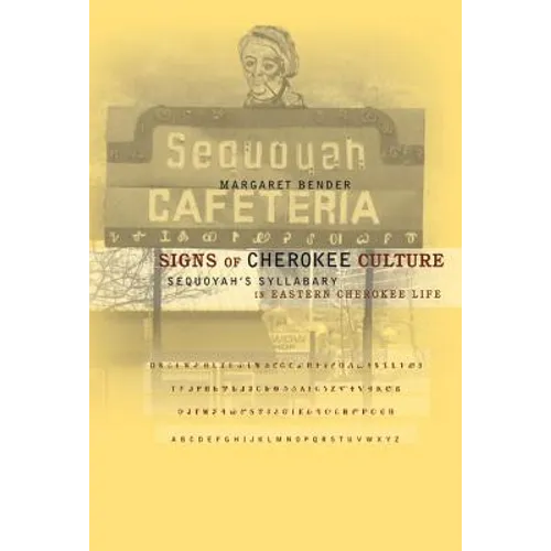 Signs of Cherokee Culture: Sequoyah's Syllabary in Eastern Cherokee Life
