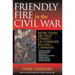 The Friendly Fire in the Civil War: More Than 100 True Stories of Comrade Killing Comrade