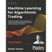 Machine Learning for Algorithmic Trading - Second Edition: Predictive models to extract signals from market and alternative data for systematic tradin